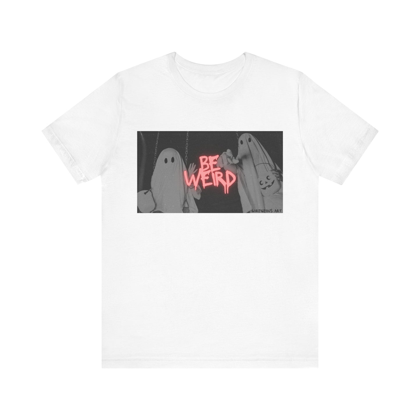 Goregeous Be Weird T-shirt