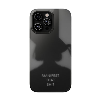 Manifest That Shit Phone Case